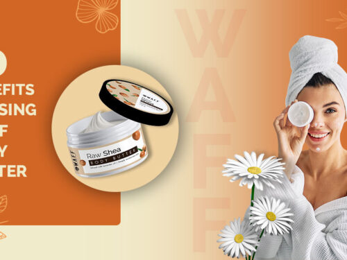 Top 10 Benefits of using WAFF Body Butter