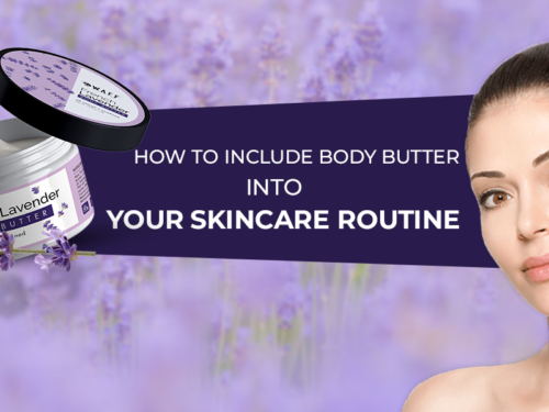 How to Include Body Butter into Your Skincare Routine